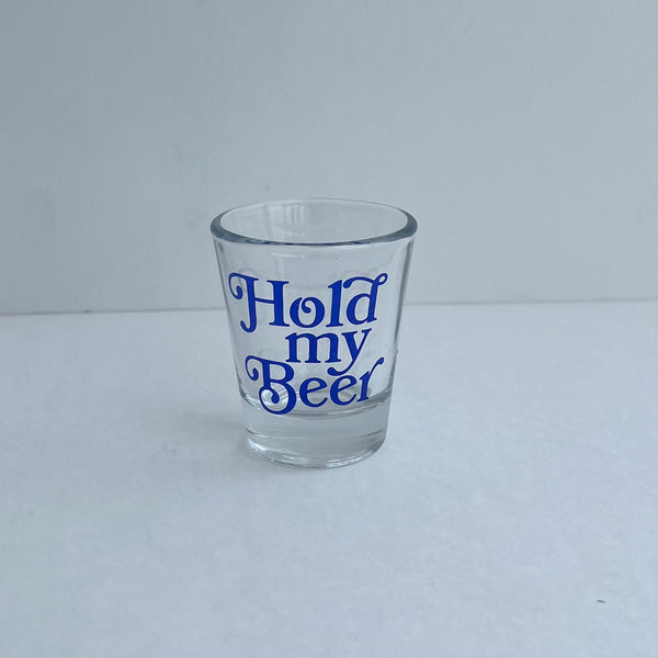 Hold My Beer Shot Glass